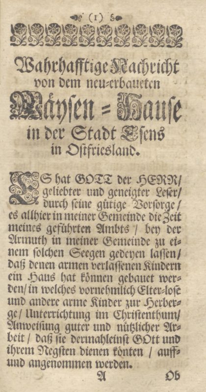 W. C. Schneider: Seegens-Fustapffen der auch lebenden und waltenden Güte Gottes zu Esens in Ostfriesland - Erste Textseite: "Wahrhafftige Nachricht von dem neu-erbauten Waysen-Hause in der Stadt Esens in Ostfriesland"