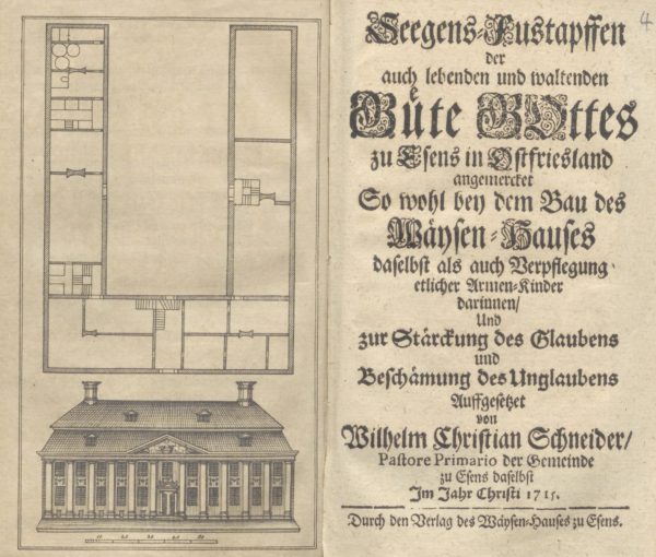 W. C. Schneider: Seegens-Fustapffen der auch lebenden und waltenden Güte Gottes zu Esens in Ostfriesland - Titelblatt und Frontispiz mit Grundriss und Vorderansicht des Waisenhauses